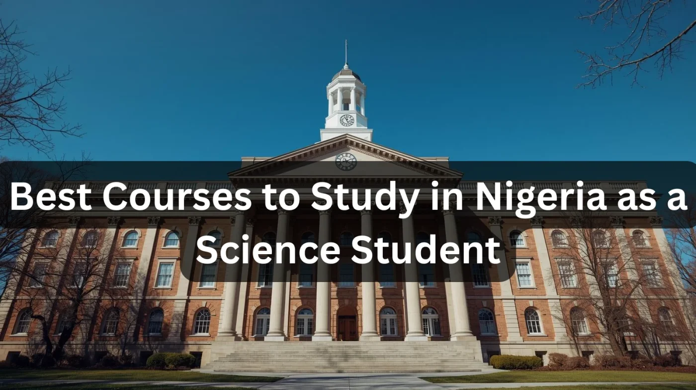 Best Courses to Study in Nigeria as a Science Student